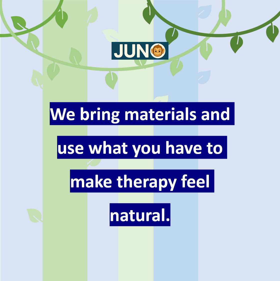 We bring materials and use what you have to make therapy feel natural.