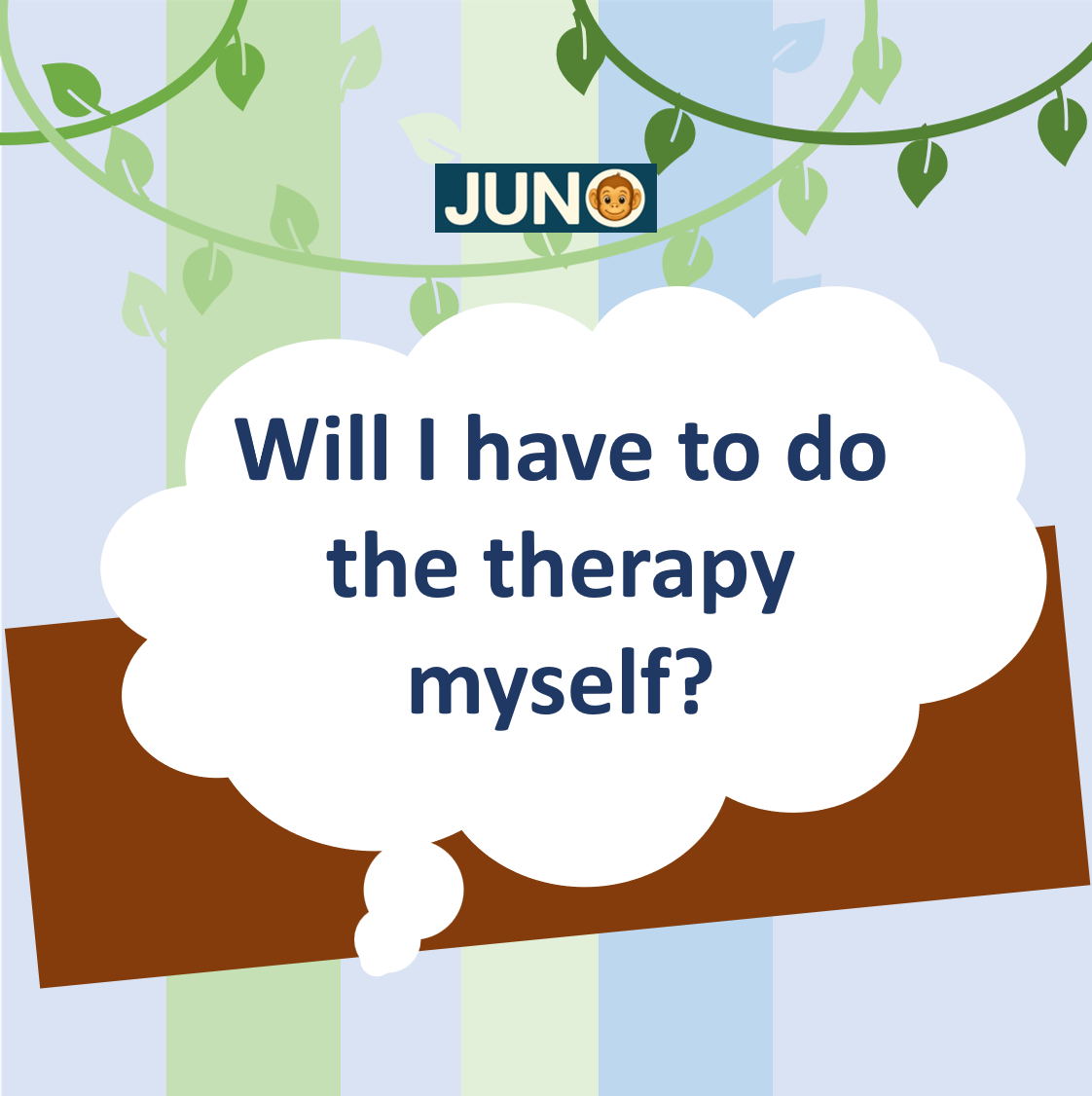 Will I have to do the therapy myself?