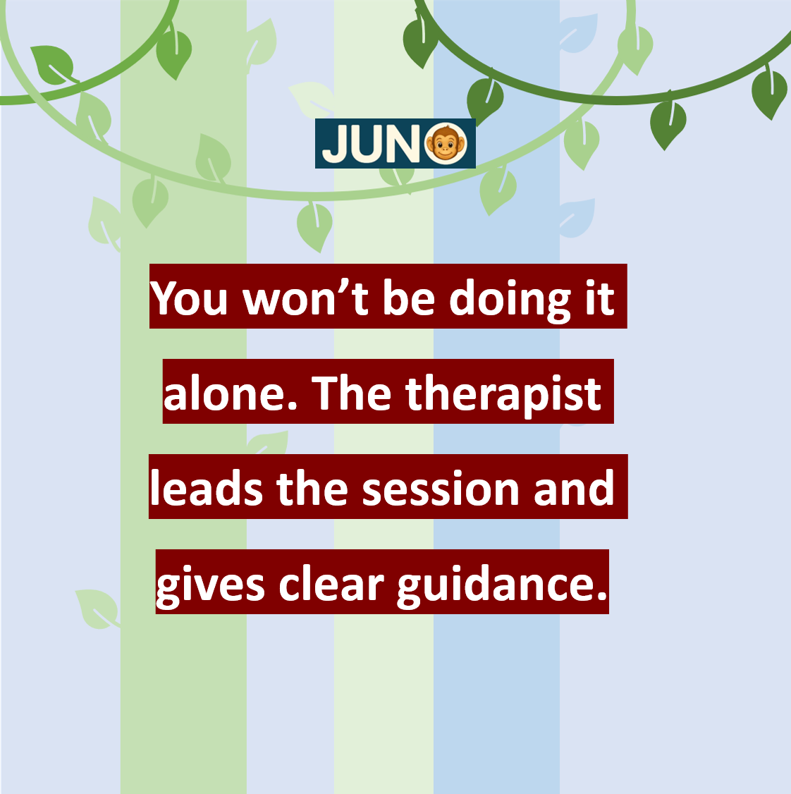 You won’t be doing it alone. The therapist leads the session and gives clear guidance.